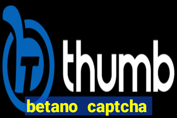 betano captcha security check